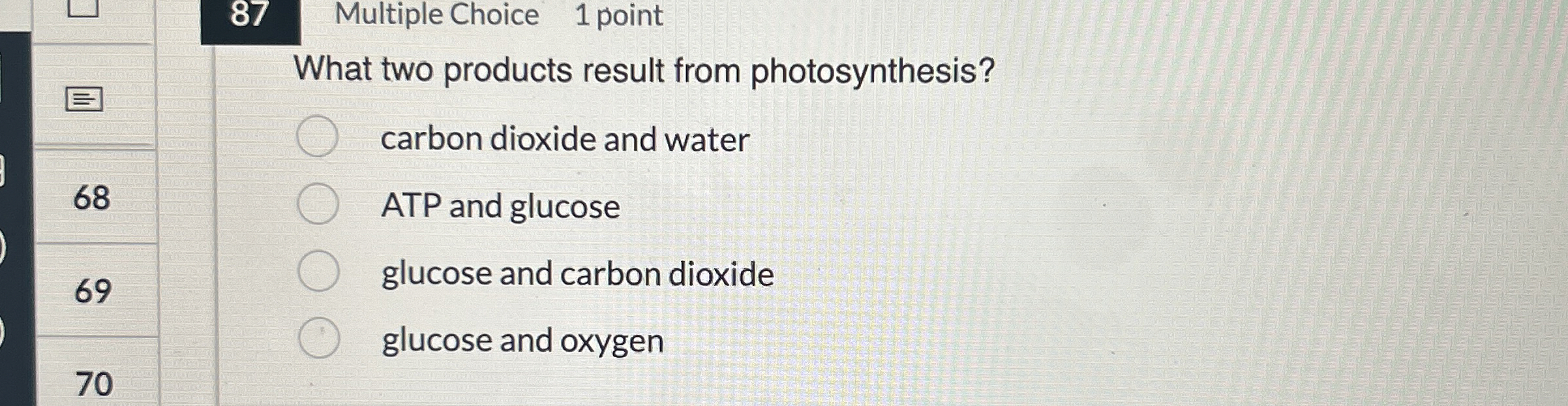 8 7 Multiple Choice 1 point What two products