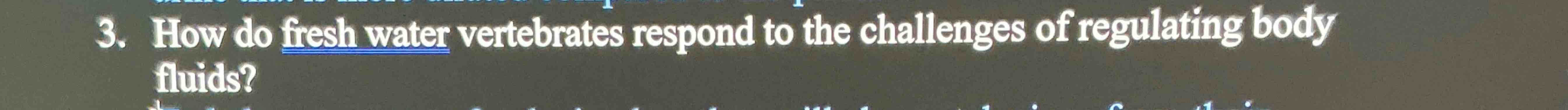 3 . How do fresh water vertebrates respond to the