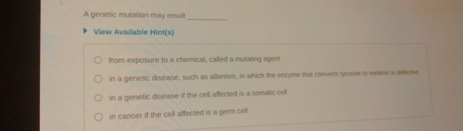 A genetic mutation may result View Avaltable Hint