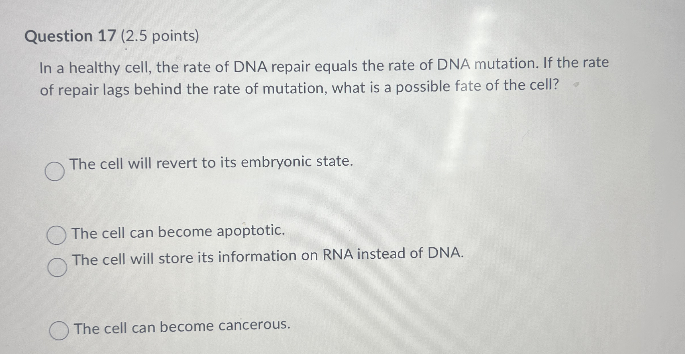 Question 1 7 ( 2 . 5 points ) In a healthy cell,