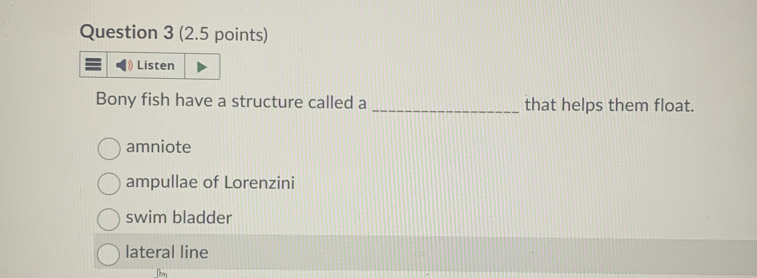 Question 3 ( 2 . 5 points ) Listen Bony fish have