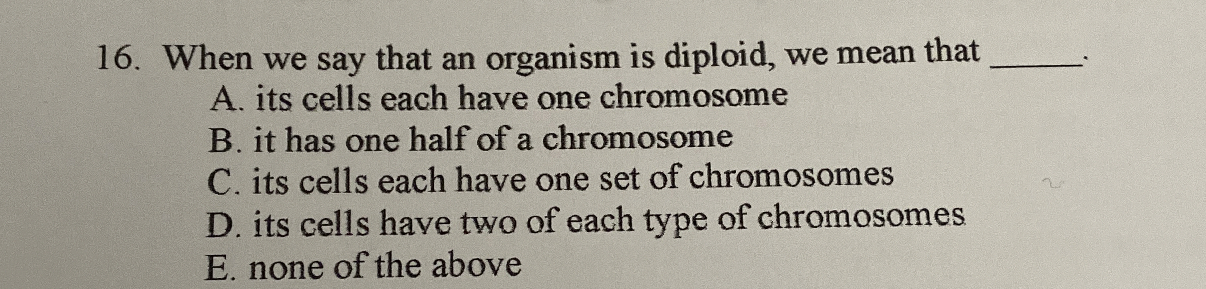 When we say that an organism is diploid, we mean