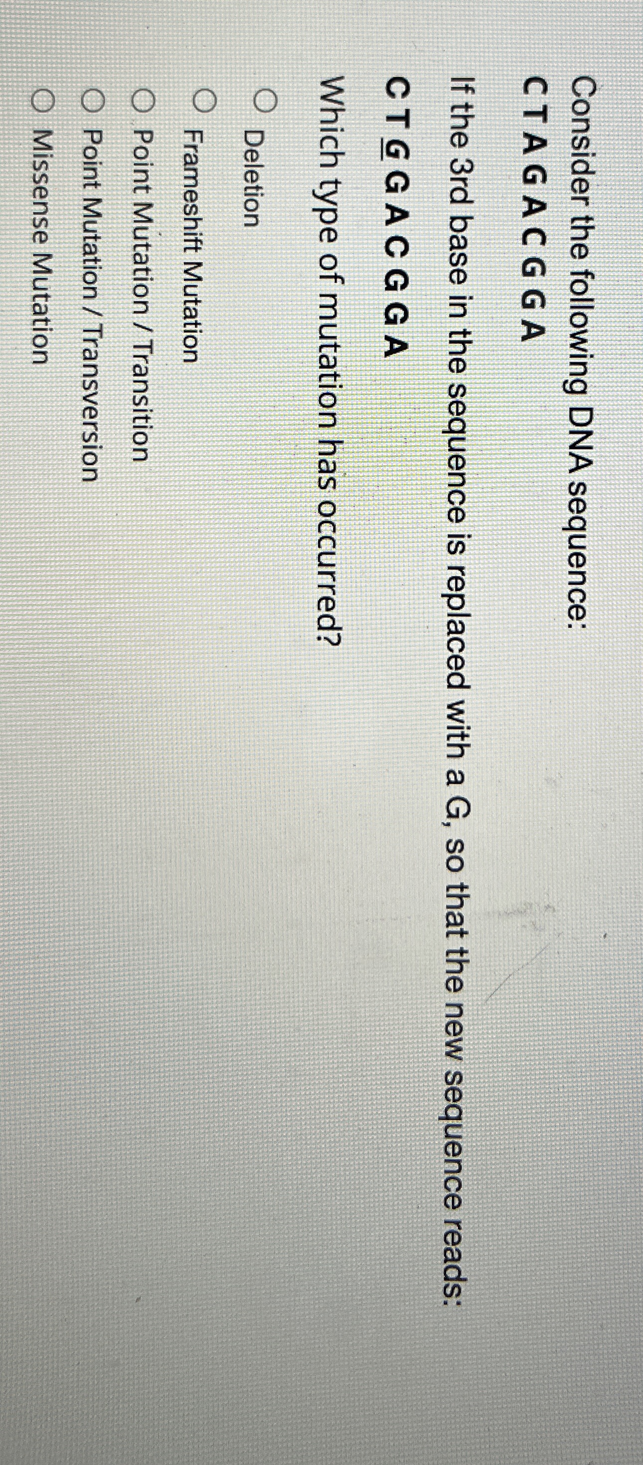 Consider the following DNA sequence: CTAGACGGA If