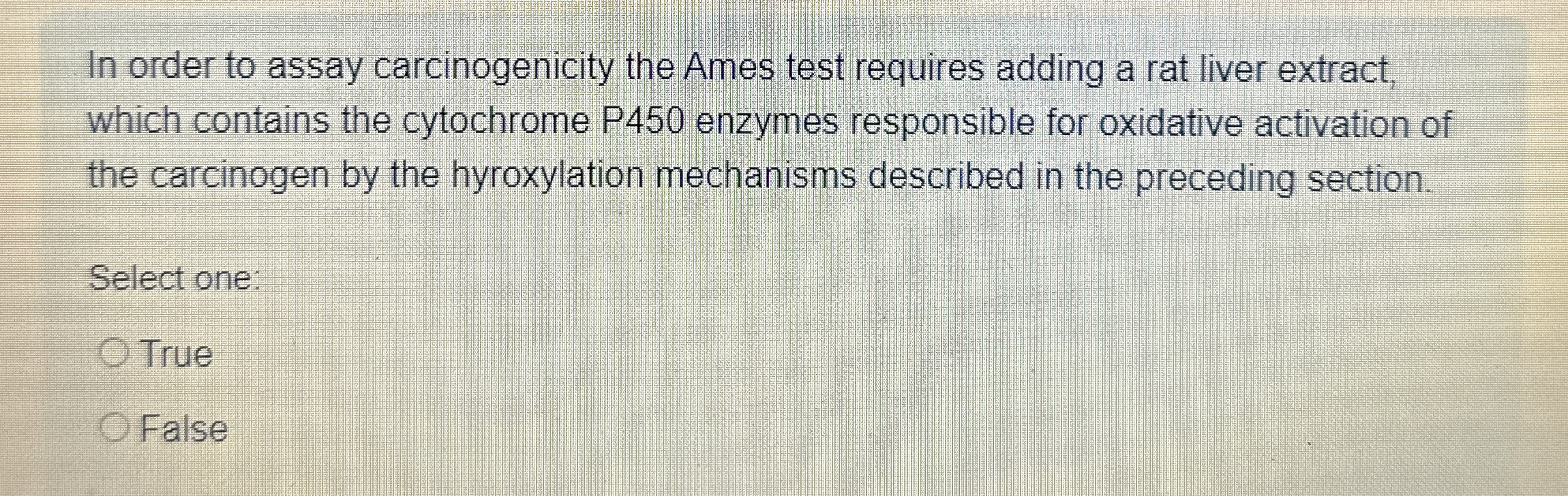 In order to assay carcinogenicity the Ames test