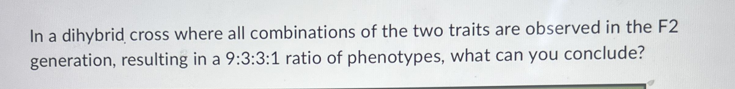 In a dihybrid cross where all combinations of the