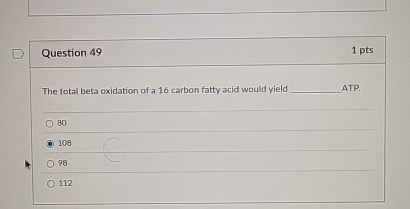 Question 4 9 1 pts The total beta oxidation of a