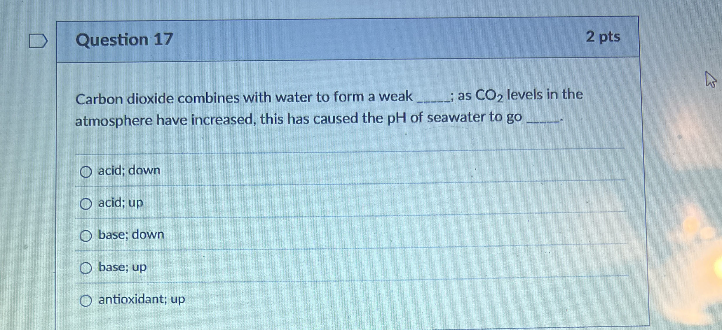 Question 1 7 2 pts Carbon dioxide combines with