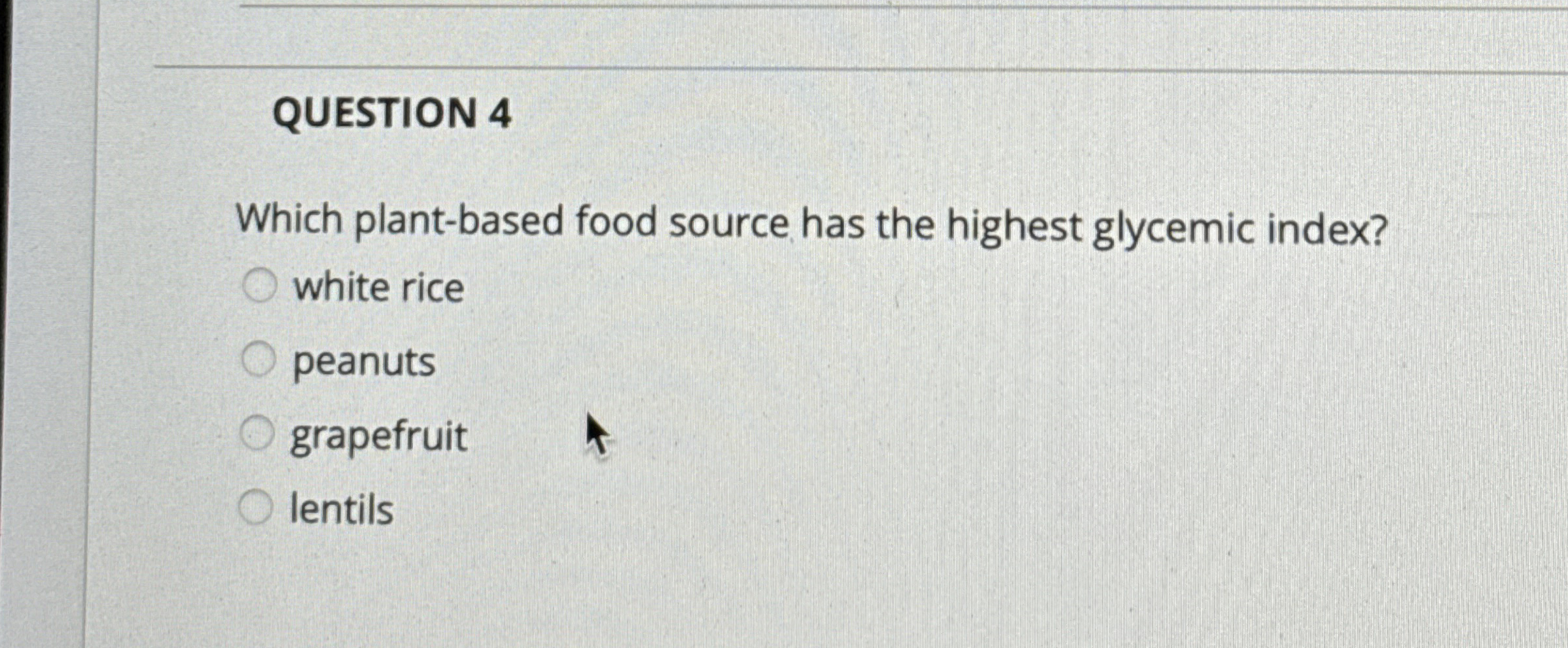QUESTION 4 Which plant - based food source has