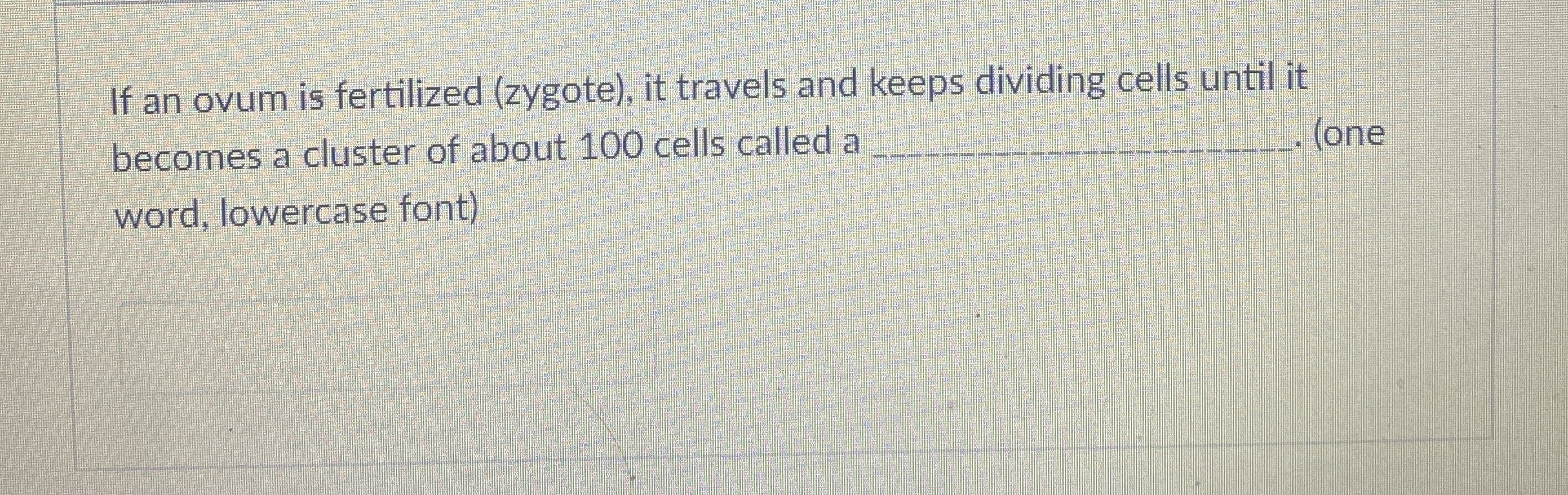 If an ovum is fertilized ( zygote ) , it travels