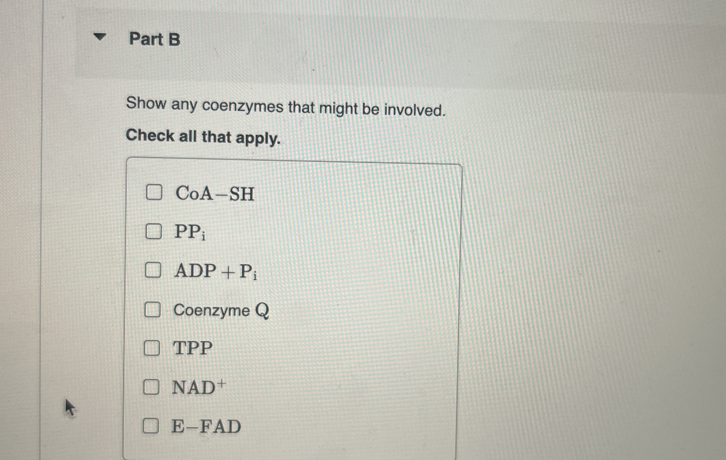 Part B Show any coenzymes that might be involved.