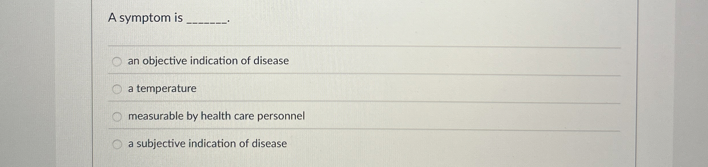 A symptom is q , an objective indication of