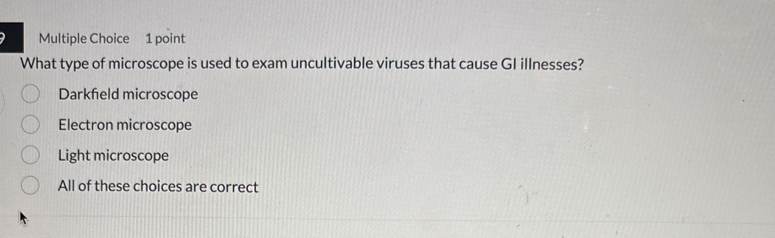 Multiple Choice 1 point What type of microscope