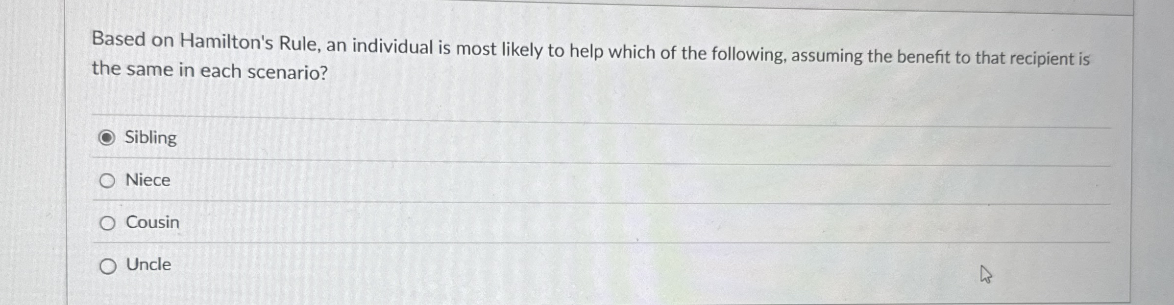 Based on Hamilton's Rule, an individual is most