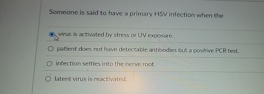 Someone is said to have a primary HSV infection