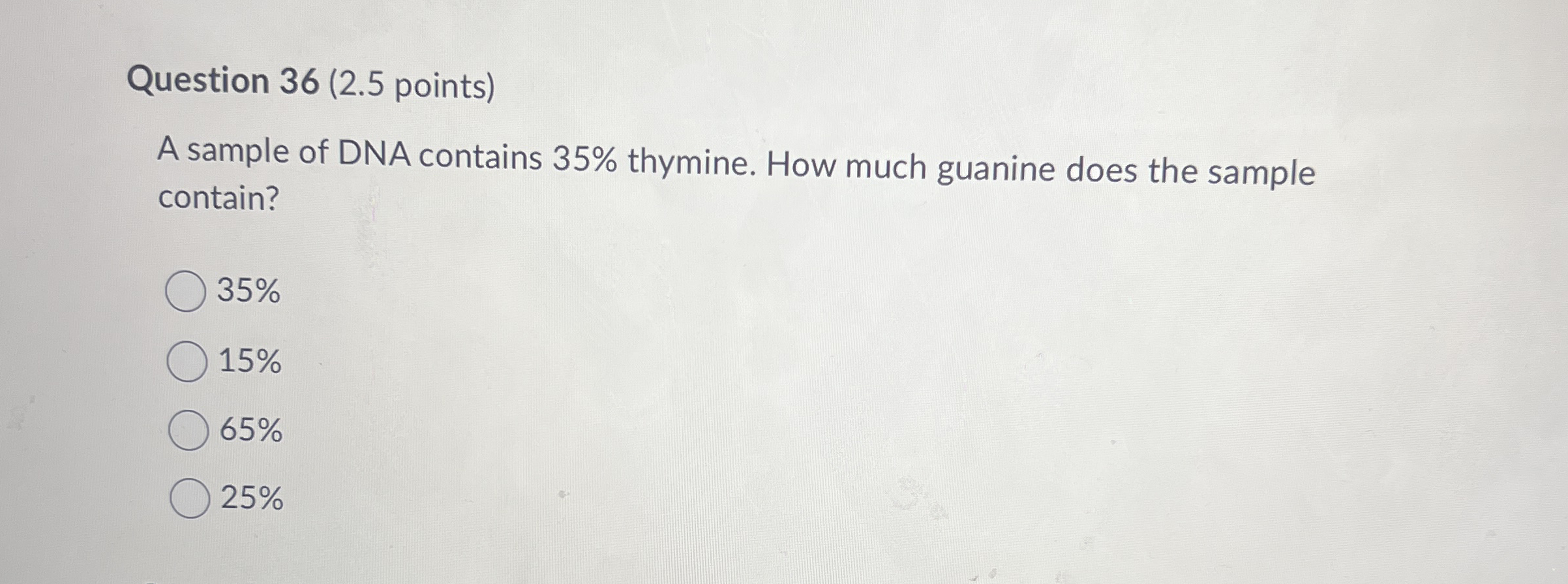 Question 3 6 ( 2 . 5 points ) A sample of DNA