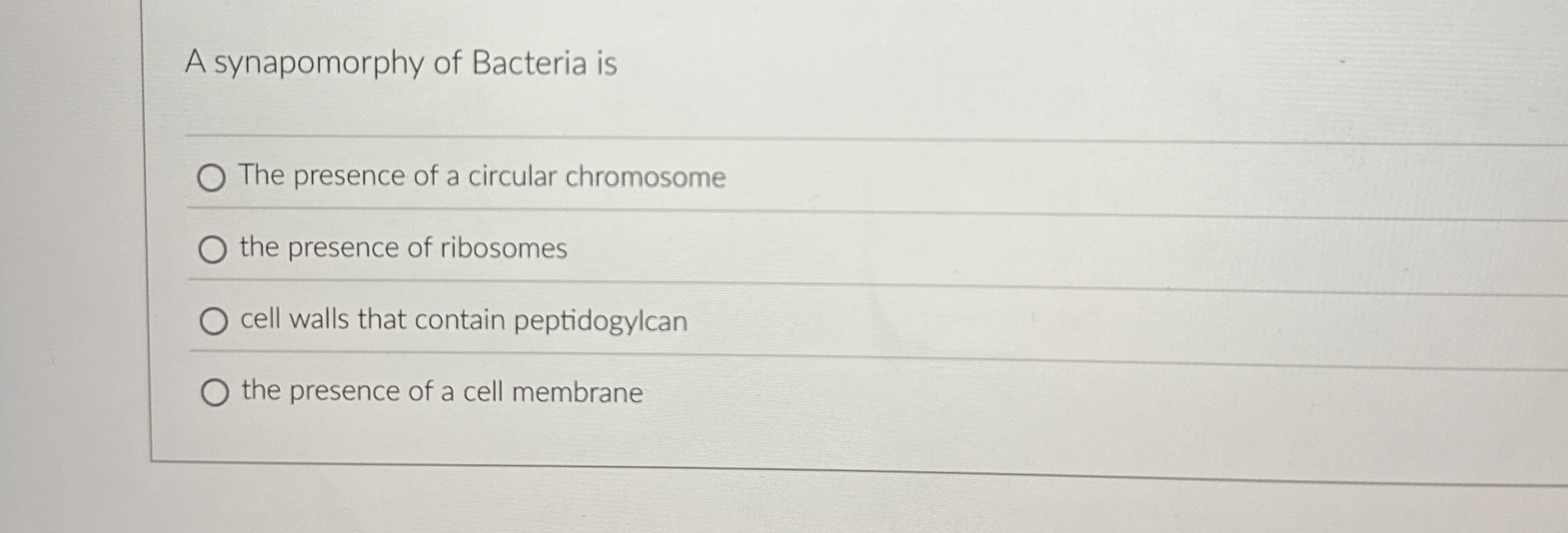 A synapomorphy of Bacteria is q , The presence of