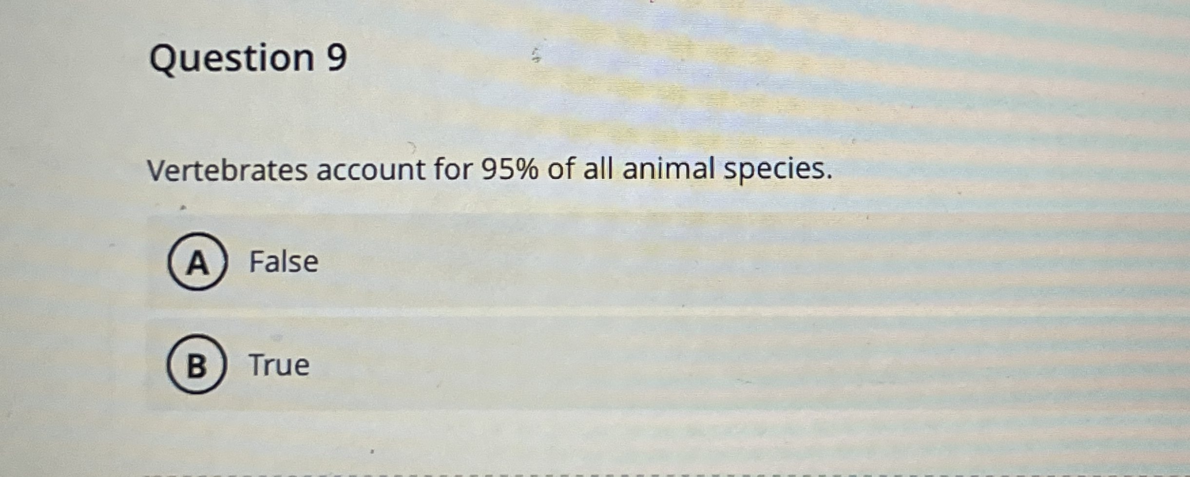 Question 9 Vertebrates account for 9 5 % of all