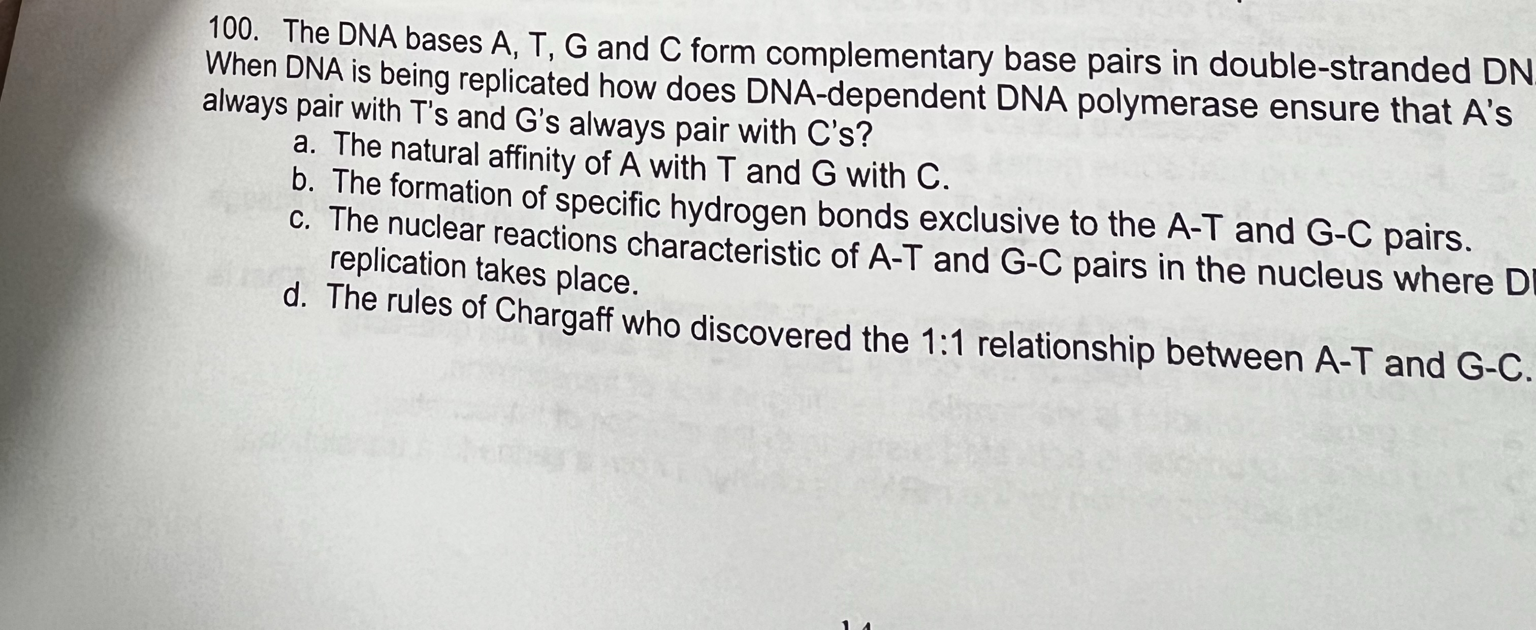 The DNA bases A , T , G and C form complementary