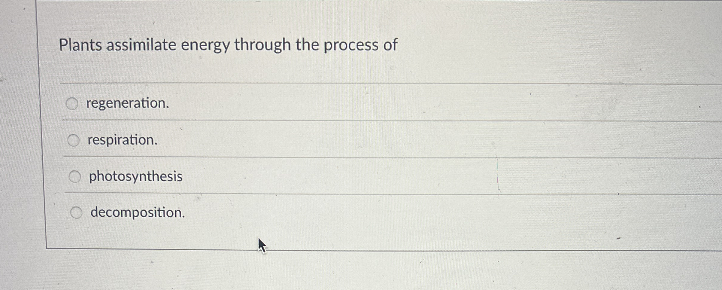 Plants assimilate energy through the process of