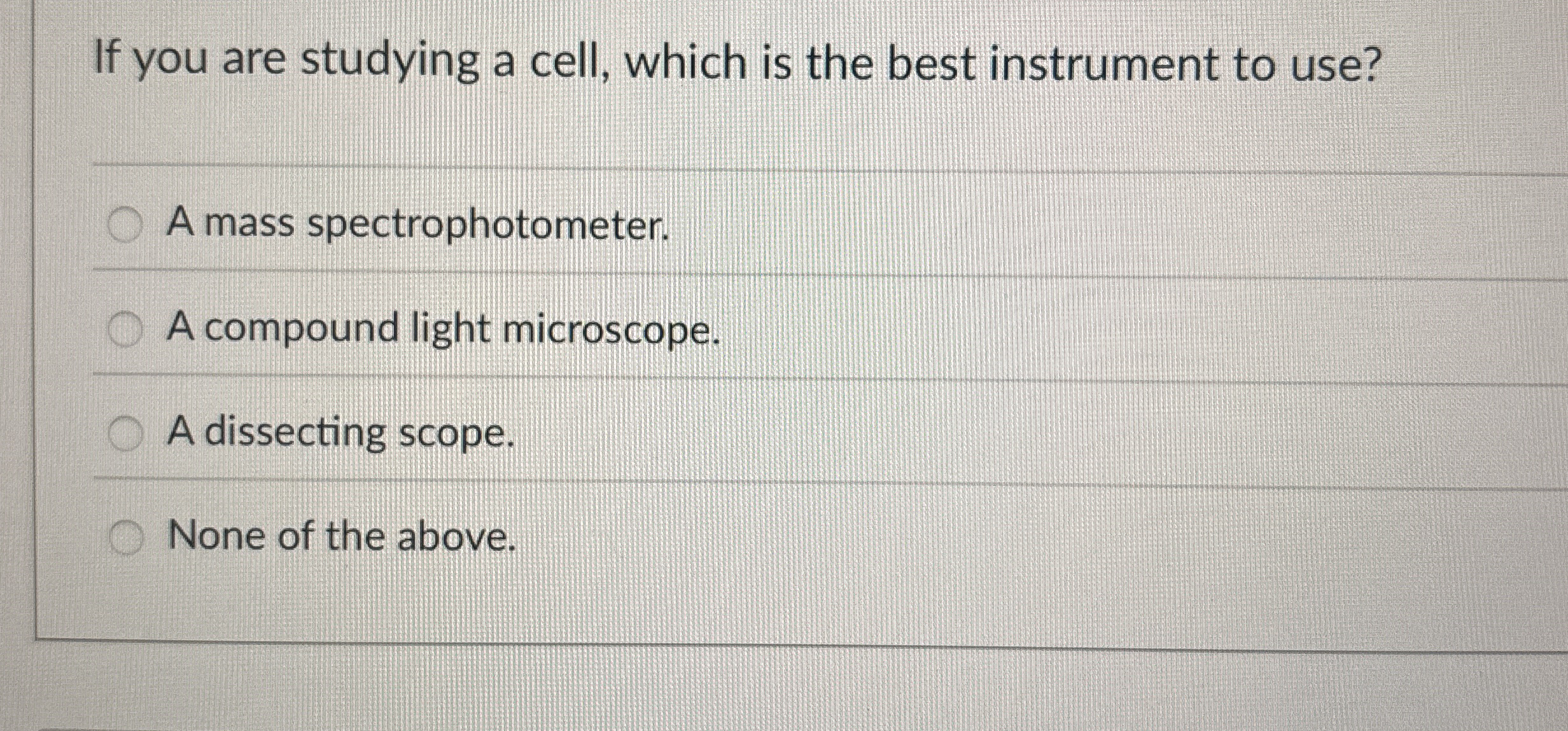 If you are studying a cell, which is the best