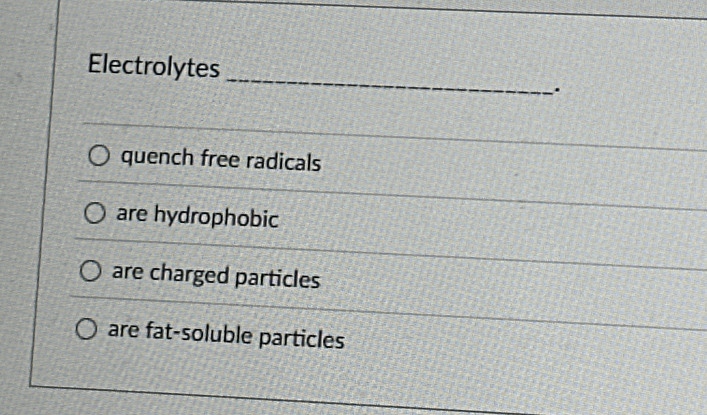 Electrolytes q , quench free radicals are
