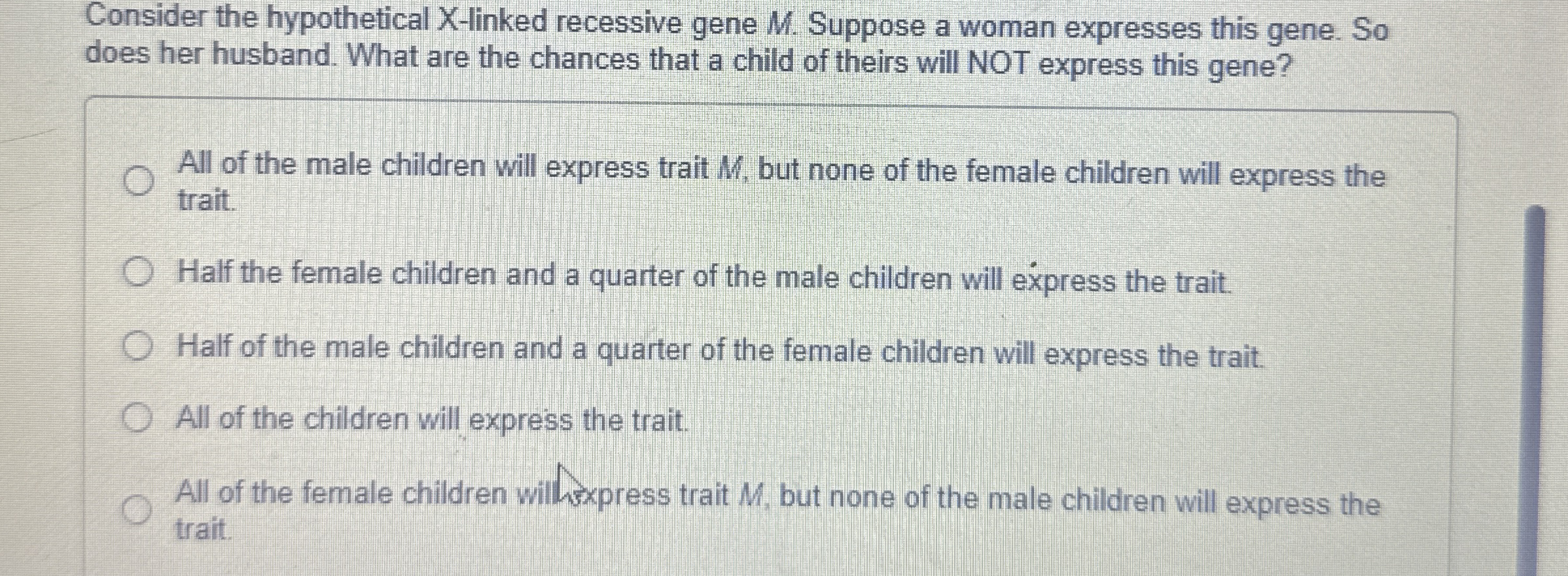 Consider the hypothetical X - linked recessive