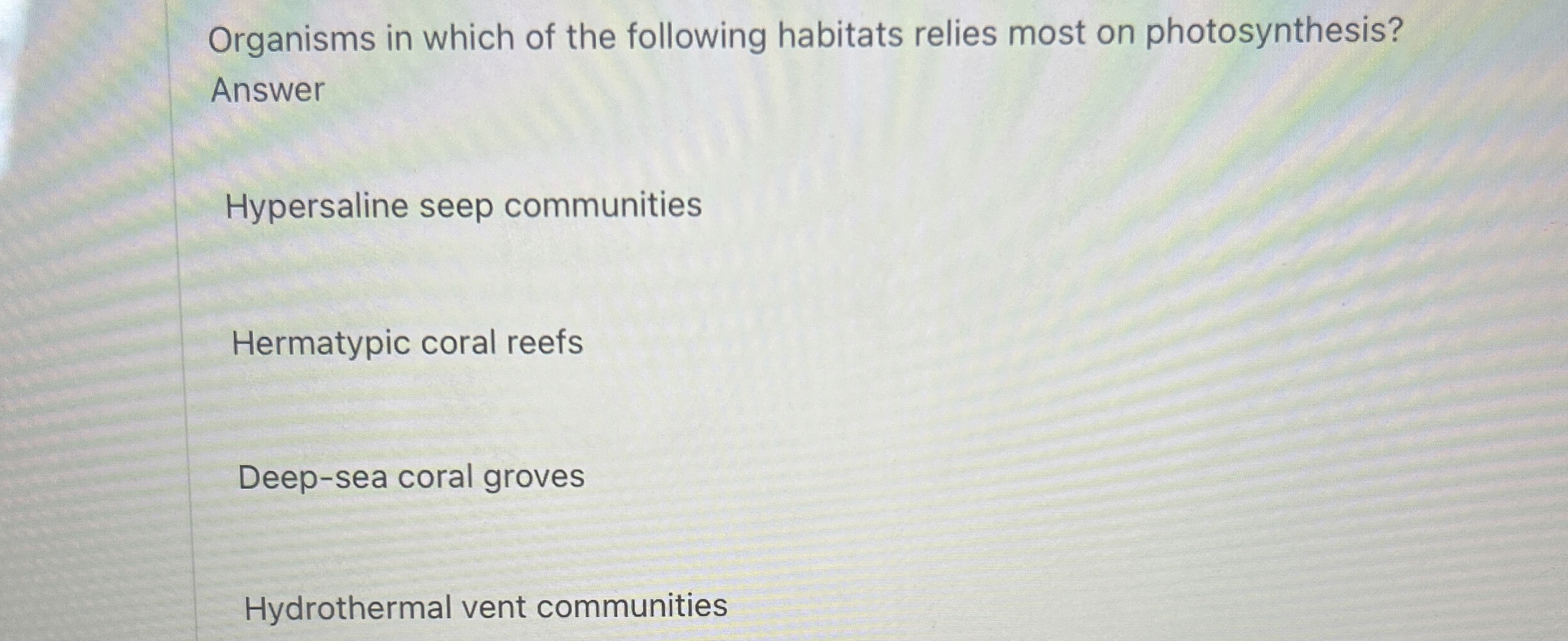 Organisms in which of the following habitats