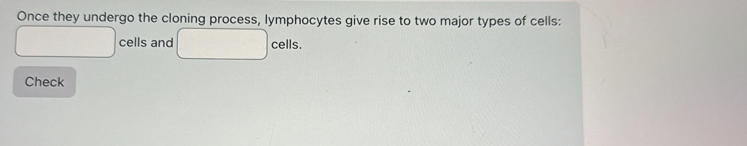 Once they undergo the cloning process,