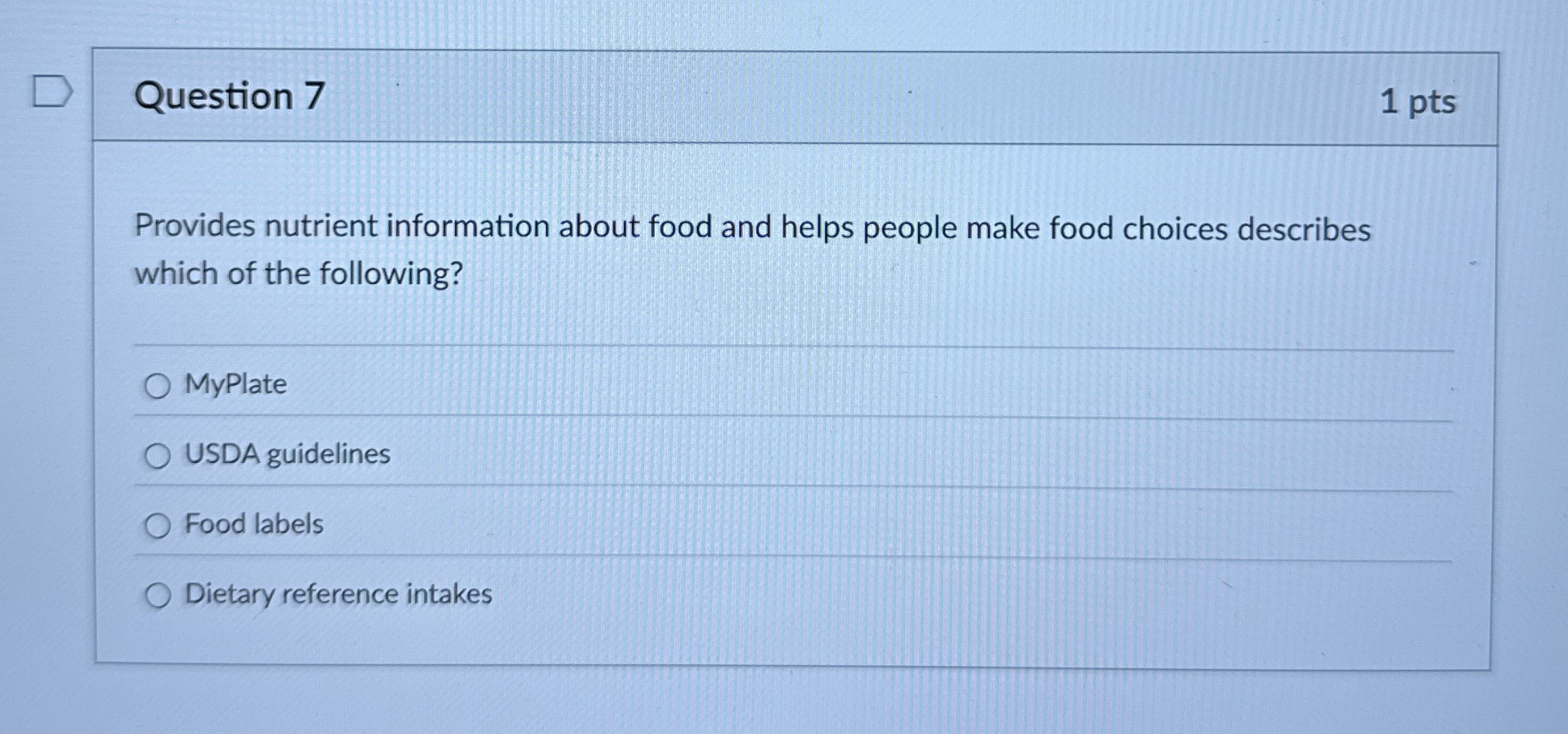 Question 7 1 pts Provides nutrient information