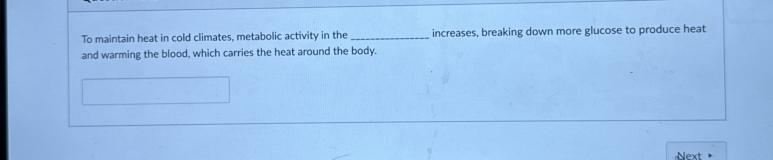 To maintain heat in cold climates, metabolic
