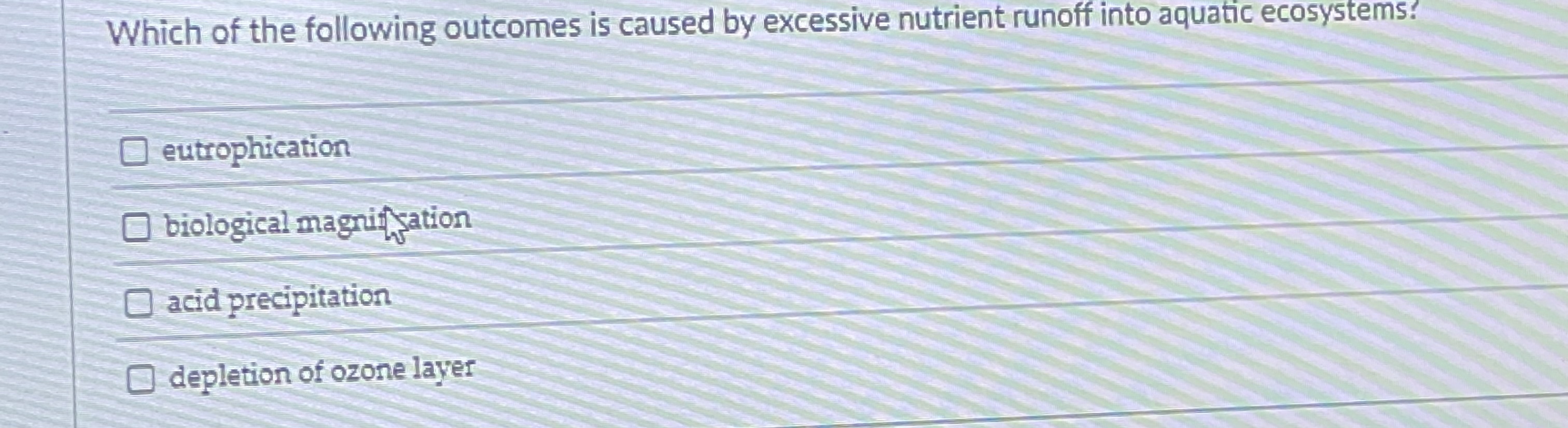 Which of the following outcomes is caused by