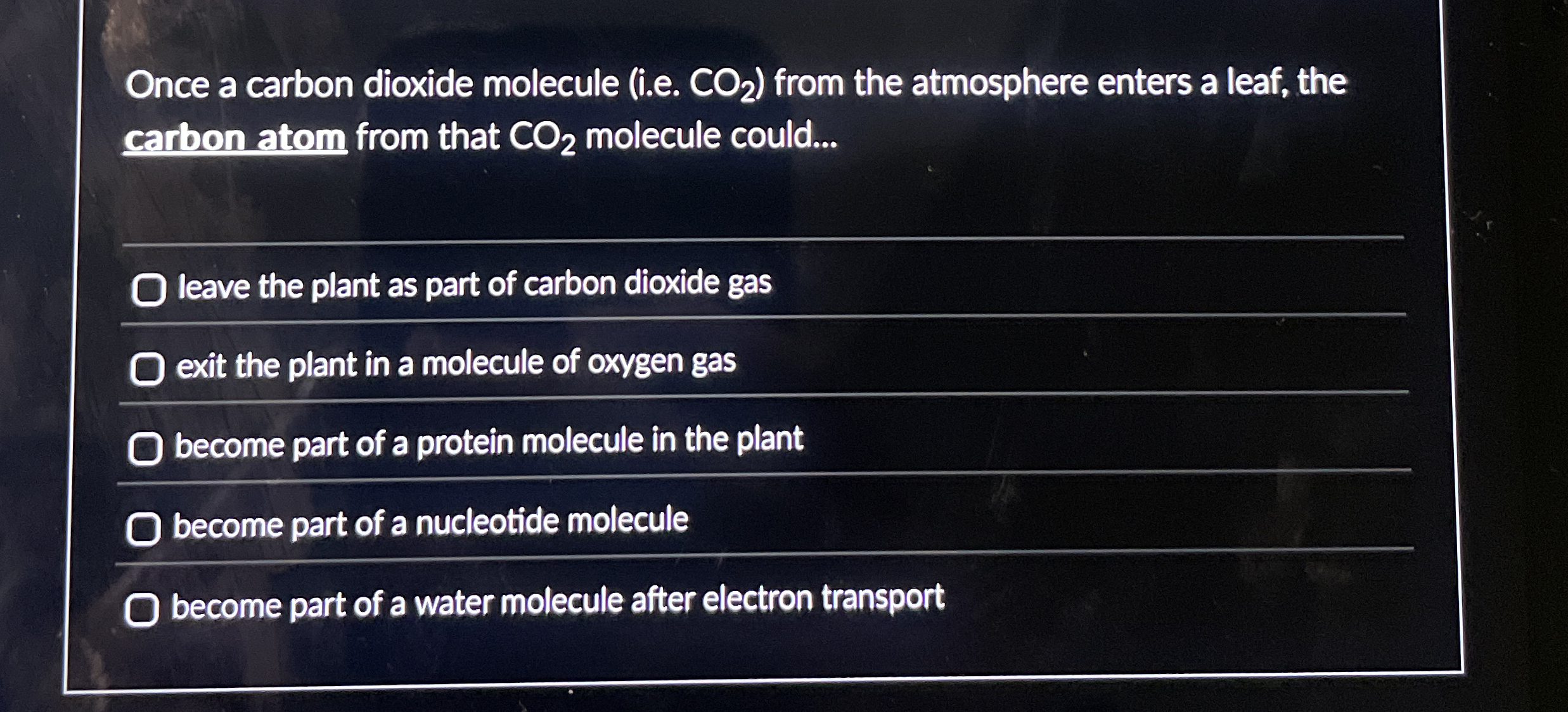 Once a carbon dioxide molecule ( i . e . C O 2 )