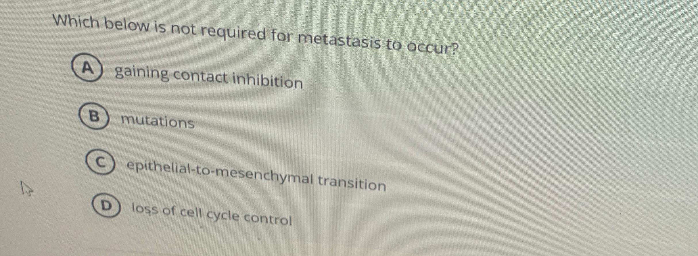 Which below is not required for metastasis to