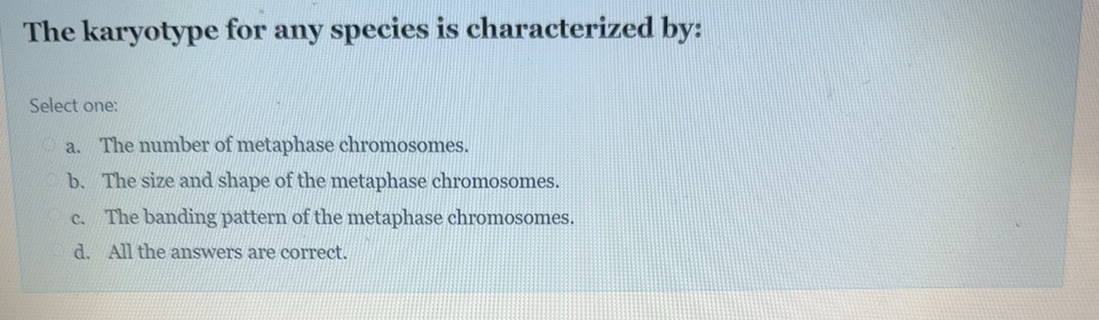 The karyotype for any species is characterized