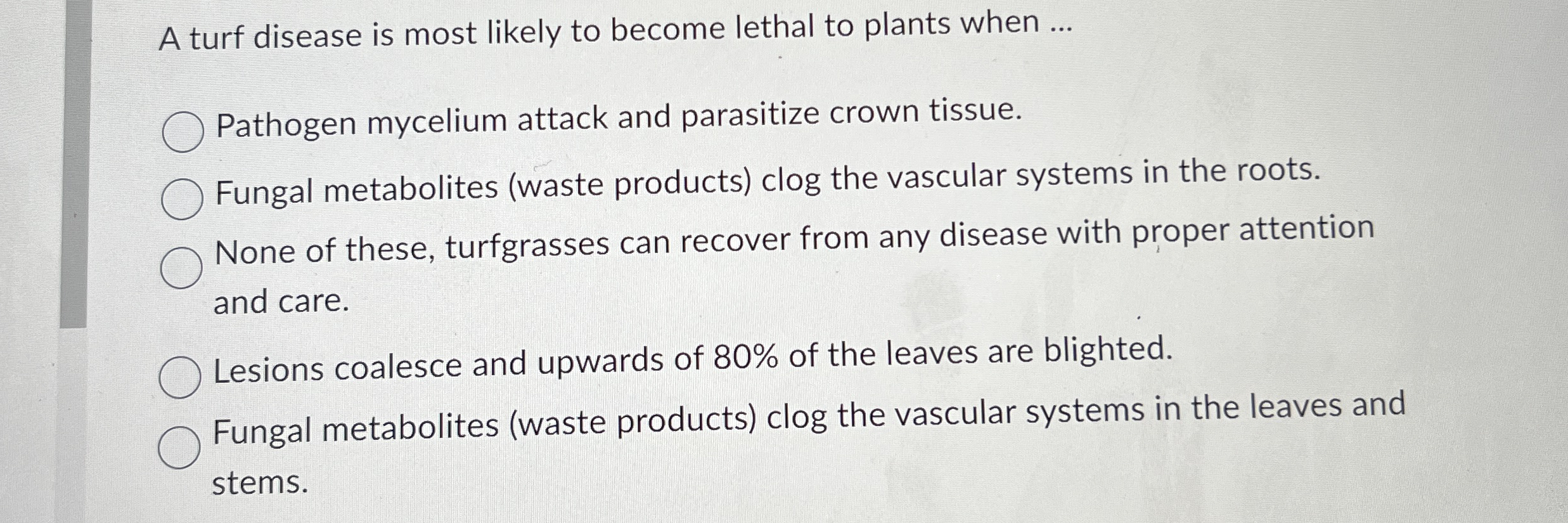 A turf disease is most likely to become lethal to