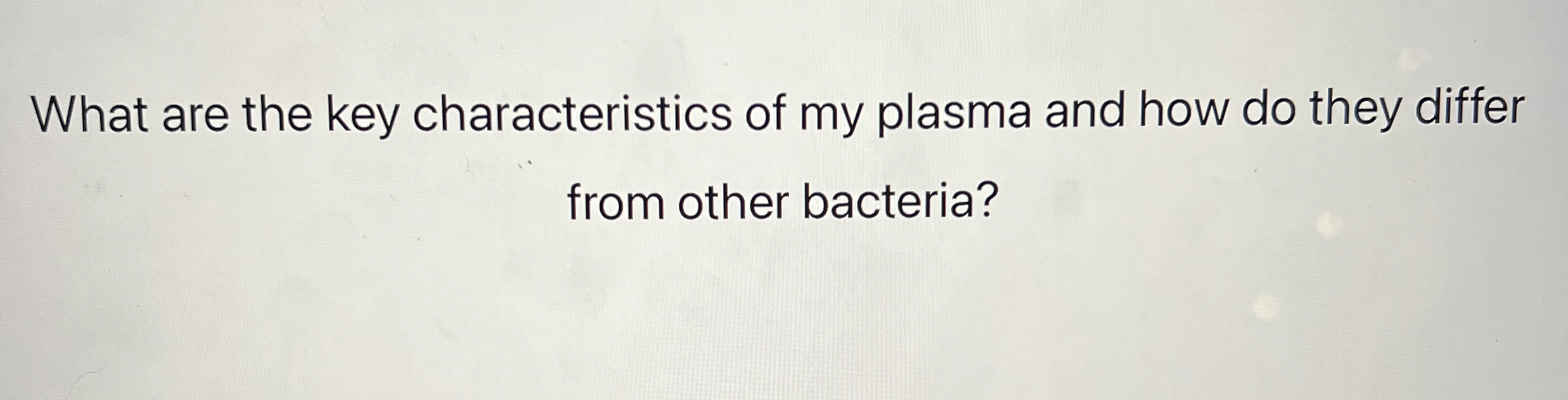 What are the key characteristics of my plasma and