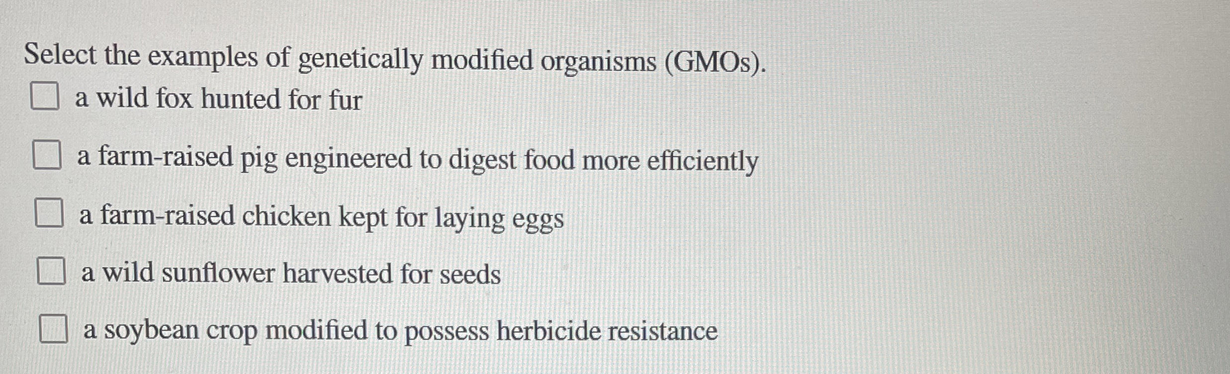 Select the examples of genetically modified