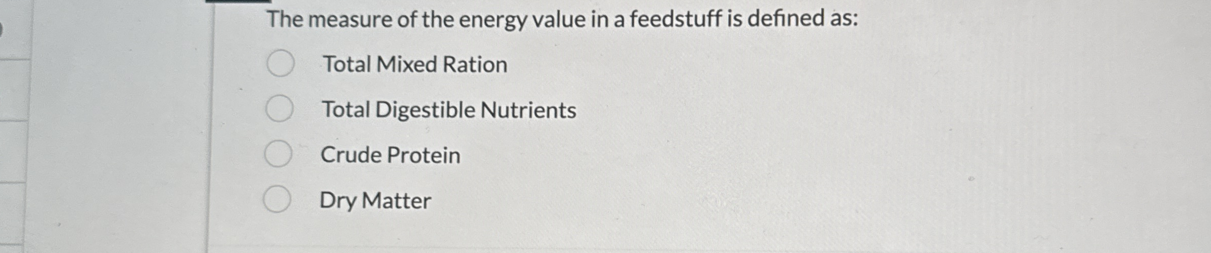 The measure of the energy value in a feedstuff is