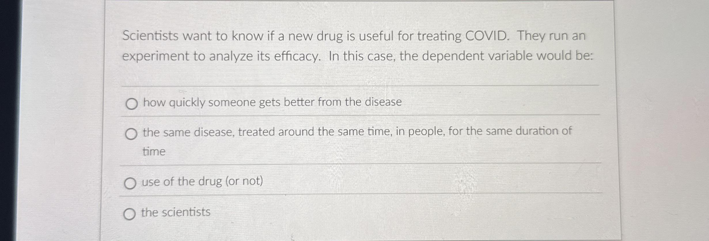 Scientists want to know if a new drug is useful