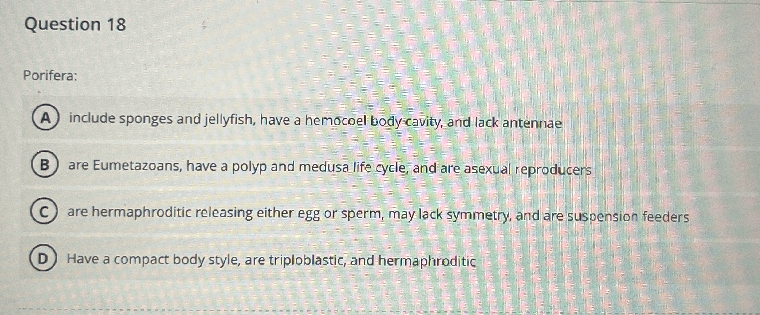 Question 1 8 Porifera: include sponges and