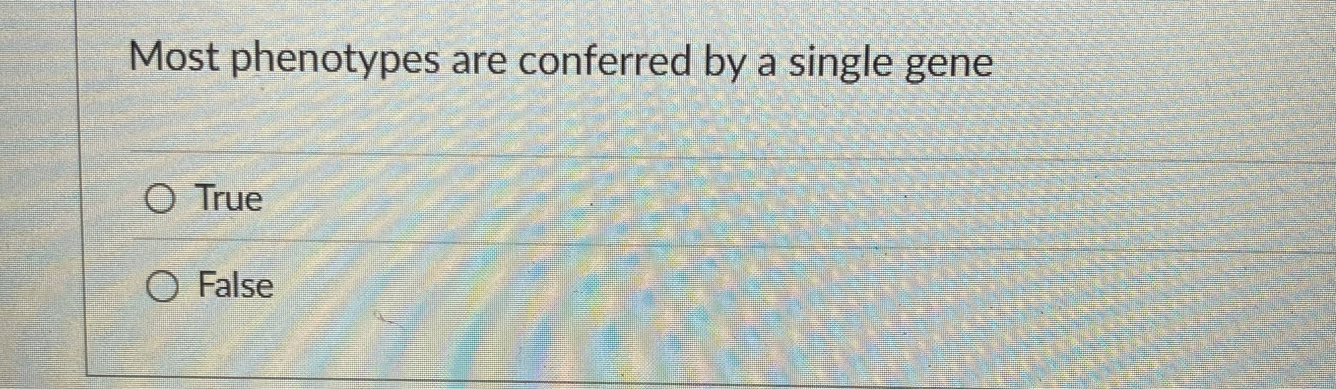 Most phenotypes are conferred by a single gene