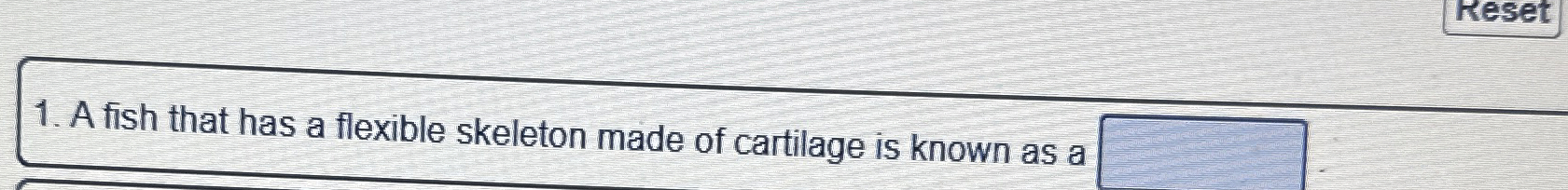 A fish that has a flexible skeleton made of