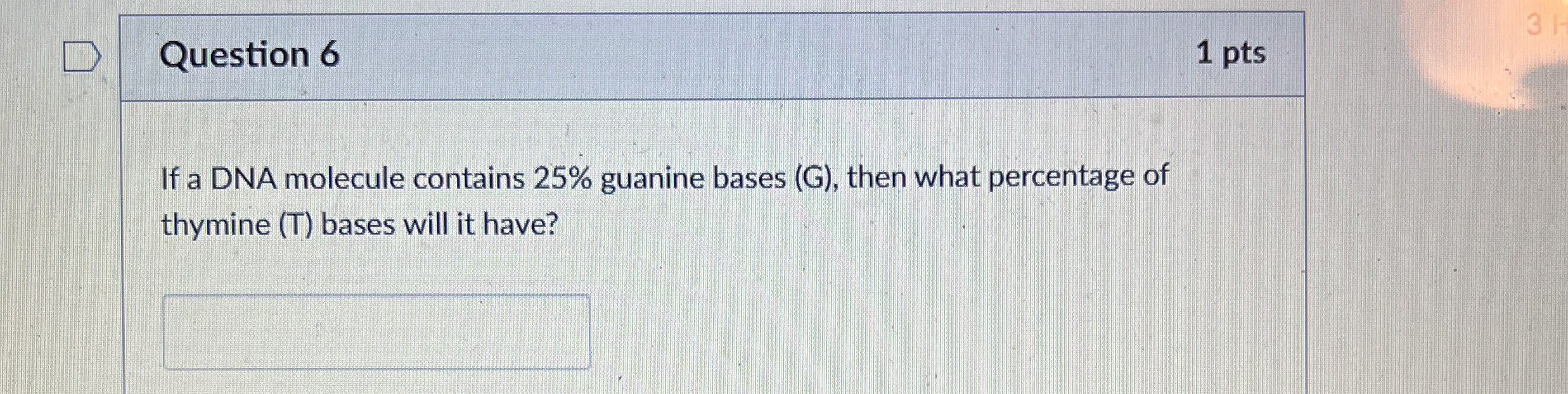 Question 6 1 pts If a DNA molecule contains 2 5 %