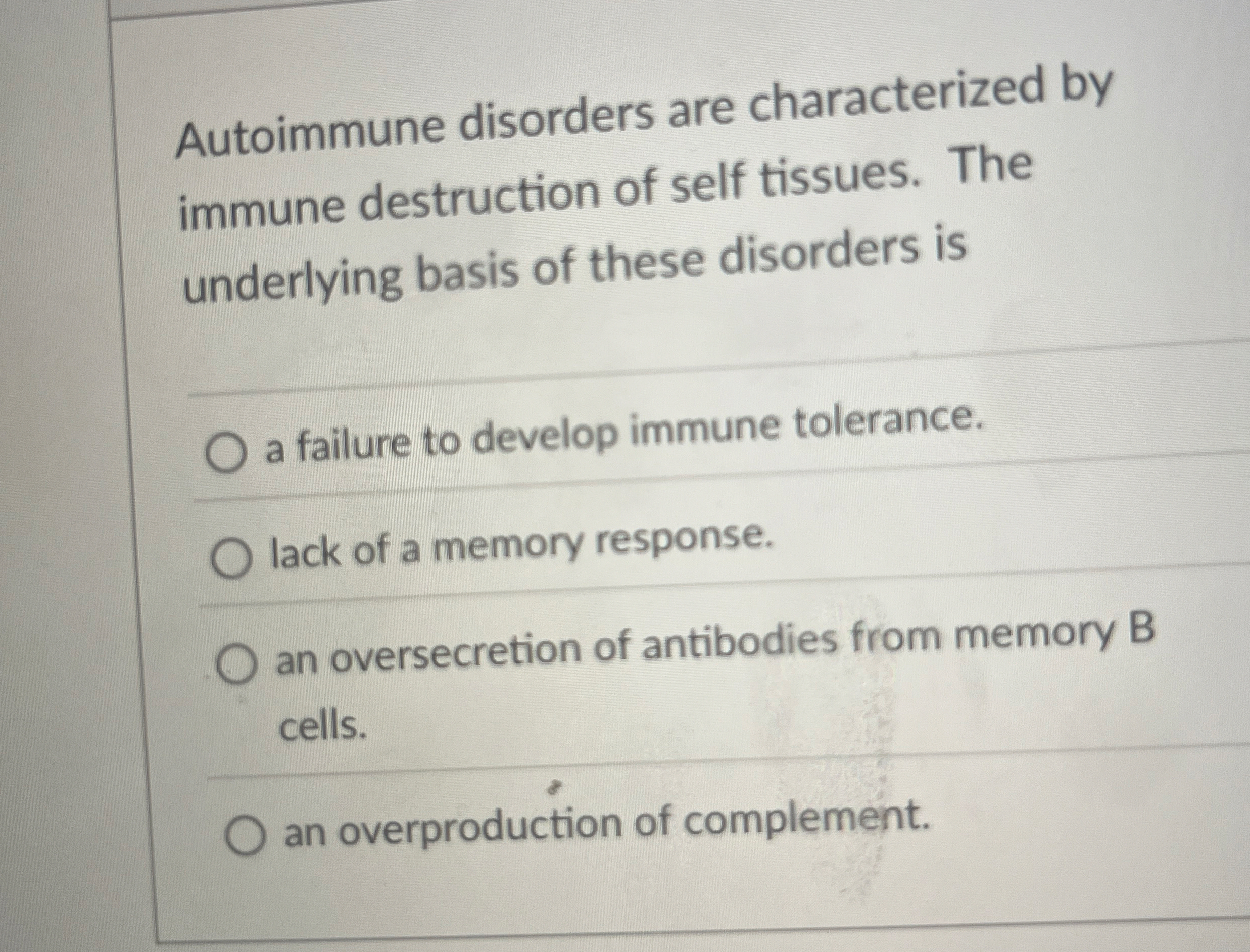 Autoimmune disorders are characterized by immune