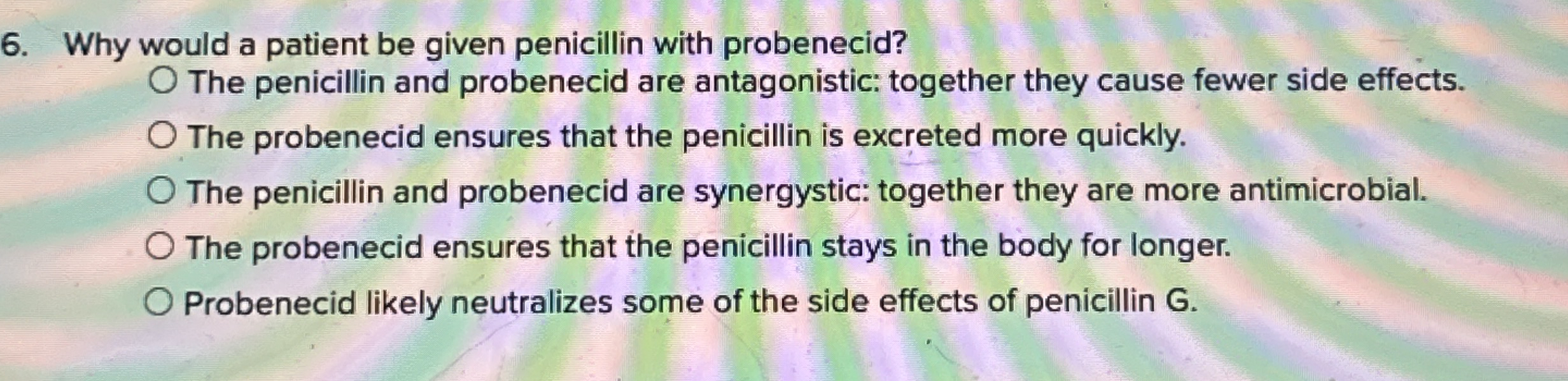 Why would a patient be given penicillin with