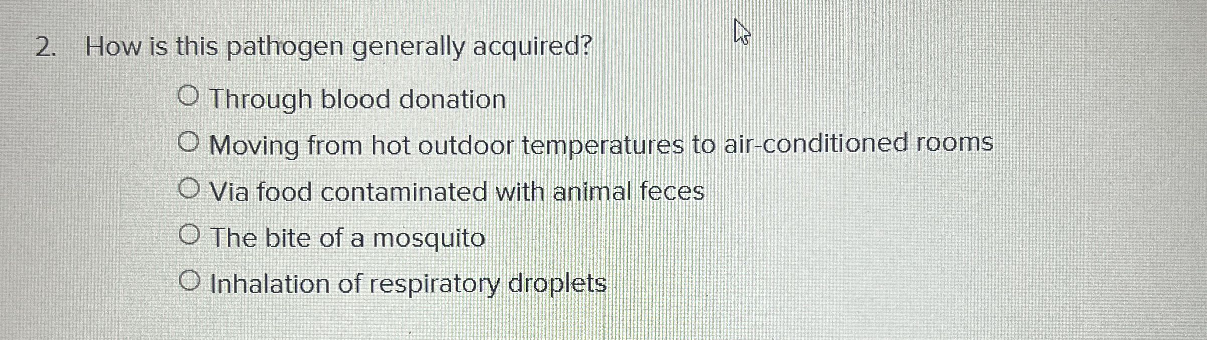 How is this pathogen generally acquired? Through