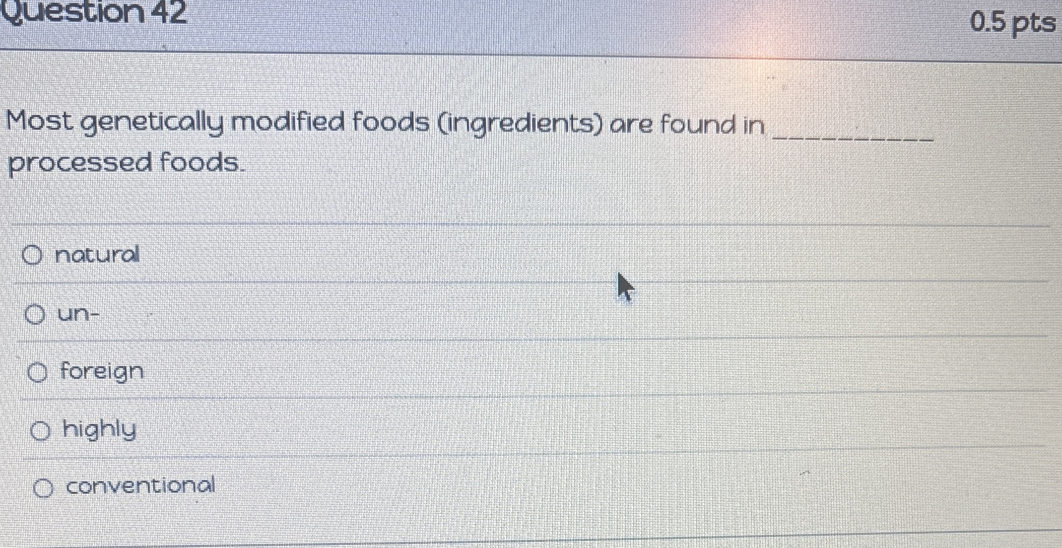 Question 4 2 0 . 5 pts Most genetically modified