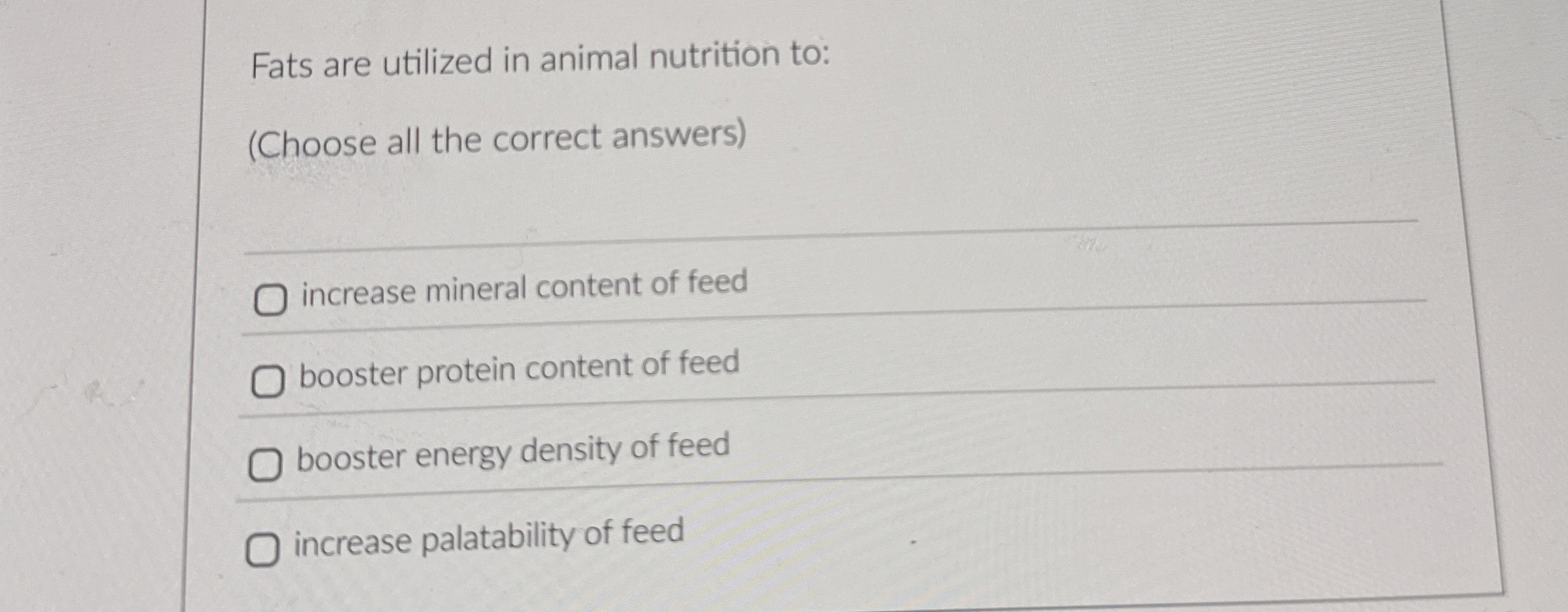 Fats are utilized in animal nutrition to: (