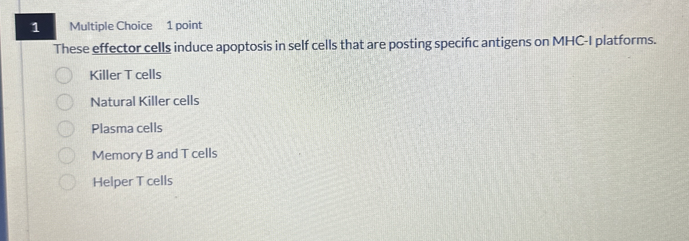 1 Multiple Choice 1 point These effector cells