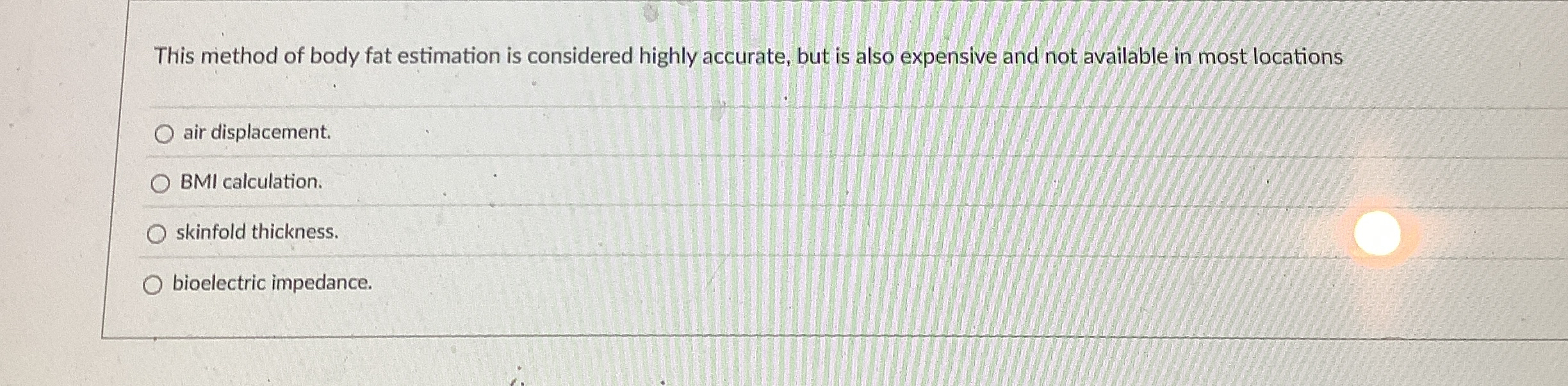 This method of body fat estimation is considered